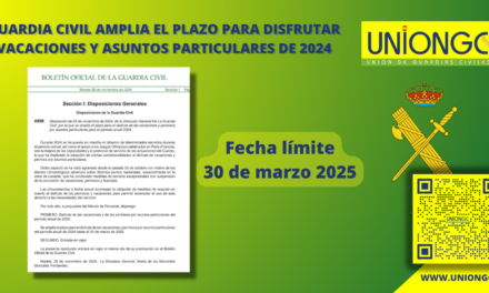 GUARDIA CIVIL AMPLIA EL PLAZO PARA EL DISFRUTE DE VACACIONES Y ASUNTOS PARTICULARES DE 2024